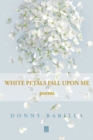 Image for White Petals Fall Upon Me