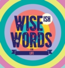 Image for Wise(ish) Words For Life