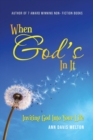 Image for When God&#39;s In It : Inviting God Into Your Life