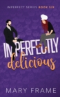 Image for Imperfectly Delicious
