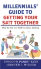 Image for Millennials&#39; Guide to Getting Your S#!t Together: What No One Ever Told You About Adulting