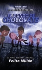 Image for El Mundo de Chocolate : El Final Apenas Comienza