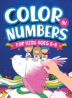 Image for Color By Numbers For Kids Ages 6-8 : Dinosaur, Sea Life, Unicorn, Animals, and Much More!