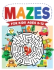 Image for Mazes For Kids Ages 8-12 : Maze Activity Book 8-10, 9-12, 10-12 year olds Workbook for Children with Games, Puzzles, and Problem-Solving (Maze Learning Activity Book for Kids)