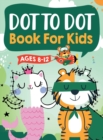 Image for Dot to Dot Book for Kids Ages 8-12