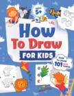Image for How to Draw for Kids : How to Draw 101 Cute Things for Kids Ages 5+ Fun &amp; Easy Simple Step by Step Drawing Guide to Learn How to Draw Cute Things: ... (Fun Modern Drawing Activity Book for Kids)