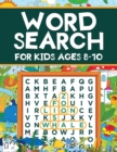 Image for Word Search for Kids Ages 8-10 : Word Search Puzzles: Learn New Vocabulary, Use your Logic and Find the Hidden Words in Fun Word Search Puzzles! Activity Book With Fun Themes That Can Be Colored In