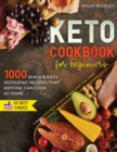Image for Keto Cookbook for Beginners : 1000 Quick &amp; Easy Ketogenic Recipes that Anyone Can Cook at home 2-week Keto Meal Plan &amp; Weight Loss Challenge