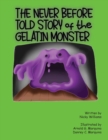 Image for The Never Before Told Story of the Gelatin Monster