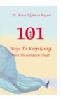 Image for 101 Ways to Keep Going, When the Going Gets Tough!
