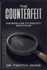 Image for The Counterfeit Knowing How to Identify God&#39;s Plan
