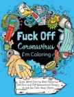 Image for Swear Word Coloring Book : Fuck Off Coronavirus, I&#39;m Coloring: Adult Coloring Book Featuring Self Care and Self Quarantined Designs to help Color Pandemic Stress Away