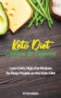 Image for Keto Diet Cookbook for Beginners : Low-Carb, High-Fat Recipes for Busy People on the Keto Diet