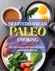 Image for Mediterranean Paleo Cooking : No-Fuss Recipes with Maximum Flavor and Minimal Cleanup