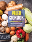 Image for Paleo Cookbook Desserts Edition : Paleo Desserts Recipes with Easy Instructions