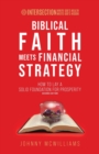Image for Biblical Faith Meets Financial Strategy : How to Lay a Solid Foundation for Prosperity