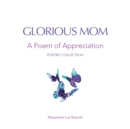 Image for Glorious Mom : A Poem of Appreciation