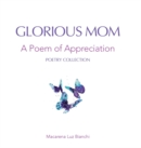 Image for Glorious Mom : A Poem of Appreciation