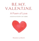 Image for Be My Valentine : A Poem of Love