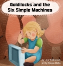 Image for Goldilocks and the Six Simple Machines