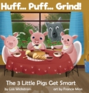 Image for Huff... Puff... Grind! The 3 Little Pigs Get Smart