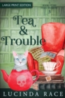 Image for Tea &amp; Trouble - Large Print