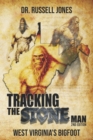 Image for Tracking the Stone Man : West Virginia&#39;s Bigfoot