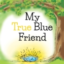 Image for My True Blue Friend