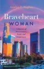 Image for Braveheart woman  : a journey of perseverance, faith, and forgiveness