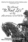 Image for The great &quot;what ifs&quot; of the American Civil War: historians tackle the conflict&#39;s most intriguing possibilities