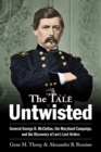 Image for The Tale Untwisted: General George B. McClellan, the Maryland Campaign, and the Discovery of Lee&#39;s Lost Orders