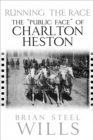 Image for Running the Race: The &quot;Public Face&quot; of Charlton Heston