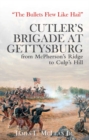 Image for &quot;The Bullets Flew Like Hail&quot;: Cutler&#39;s Brigade at Gettysburg from McPherson&#39;s Ridge to Culp&#39;s Hill