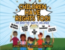Image for Children Have Rights Too! : A book to teach children about body ownership, safety, and using their voice.