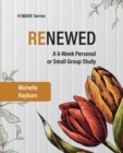 Image for Renewed : A 6-Week Personal or Small Group Study