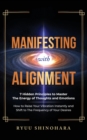 Image for Manifesting with Alignment : 7 Hidden Principles to Master the Energy of Thoughts and Emotions - How to Raise Your Vibration Instantly and Shift to the Frequency of Your Desires