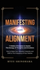 Image for Manifesting with Alignment : 7 Hidden Principles to Master the Energy of Thoughts and Emotions - How to Raise Your Vibration Instantly and Shift to The Frequency of Your Desires