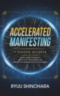 Image for Accelerated Manifesting : 7 Hidden Secrets to Supercharge Your Reality, Rapidly Shift Your Identity, and Speed Up the Manifestation of Your Desires