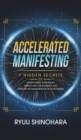 Image for Accelerated Manifesting : 7 Hidden Secrets to Supercharge Your Reality, Rapidly Shift Your Identity, and Speed Up the Manifestation of Your Desires: 7 Hidden Secrets to