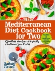 Image for The Mediterranean Diet Cookbook for Two : Effortless Recipes Perfectly Portioned for Pairs. Healthy &amp; Delicious Meals for Every Day