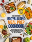Image for Bodybuilding Meal Prep Cookbook : Bodybuilding Meal Prep Recipes and Nutrition Guide with 2 Weeks Dieting Plan for Men and Women. Get Your Best Body Ever!