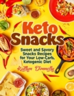 Image for Keto Snacks : Sweet and Savory Snacks Recipes for Your Low-Carb, Ketogenic Diet