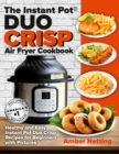 Image for The Instant Pot(R) DUO CRISP Air Fryer Cookbook : Healthy and Easy Instant Pot Duo Crisp Recipes for Beginners with Pictures