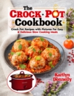 Image for The CROCKPOT Cookbook : Crock Pot Recipes with Pictures For Easy &amp; Delicious Slow Cooking Meals