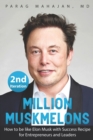 Image for Million Muskmelons : How to be like Elon Musk with Success Recipe for Entrepreneurs and Leaders
