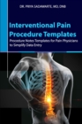 Image for Interventional Pain Procedure Templates : Procedure Notes Templates for Pain Physicians to Simplify Data Entry