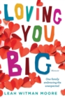 Image for Loving You Big : One family embracing the unexpected