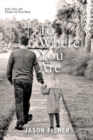 Image for To Where You Are : Love, Loss, and Finding the Path Home
