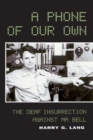 Image for A phone of our own  : the deaf insurrection against Ma Bell