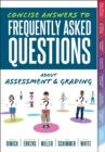 Image for Concise Answers to Frequently Asked Questions About Assessment and Grading : (Your Guide to Solving the Most Challenging Questions About How to Effectively Implement Assessment and Grading)